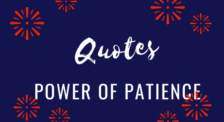 Quotes About the Remarkable Power of Patience