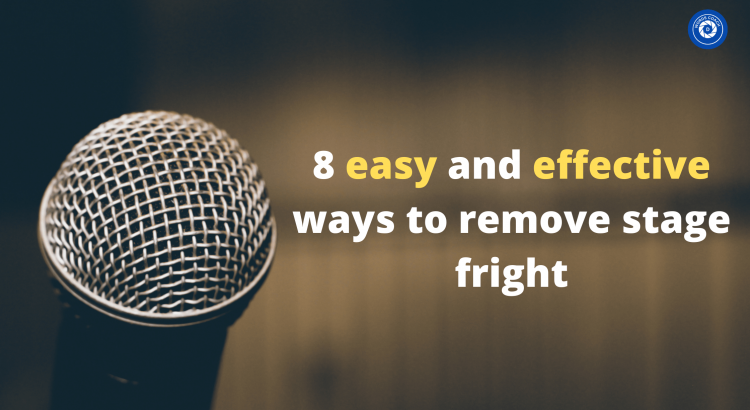 8 easy and effective ways to remove stage fright