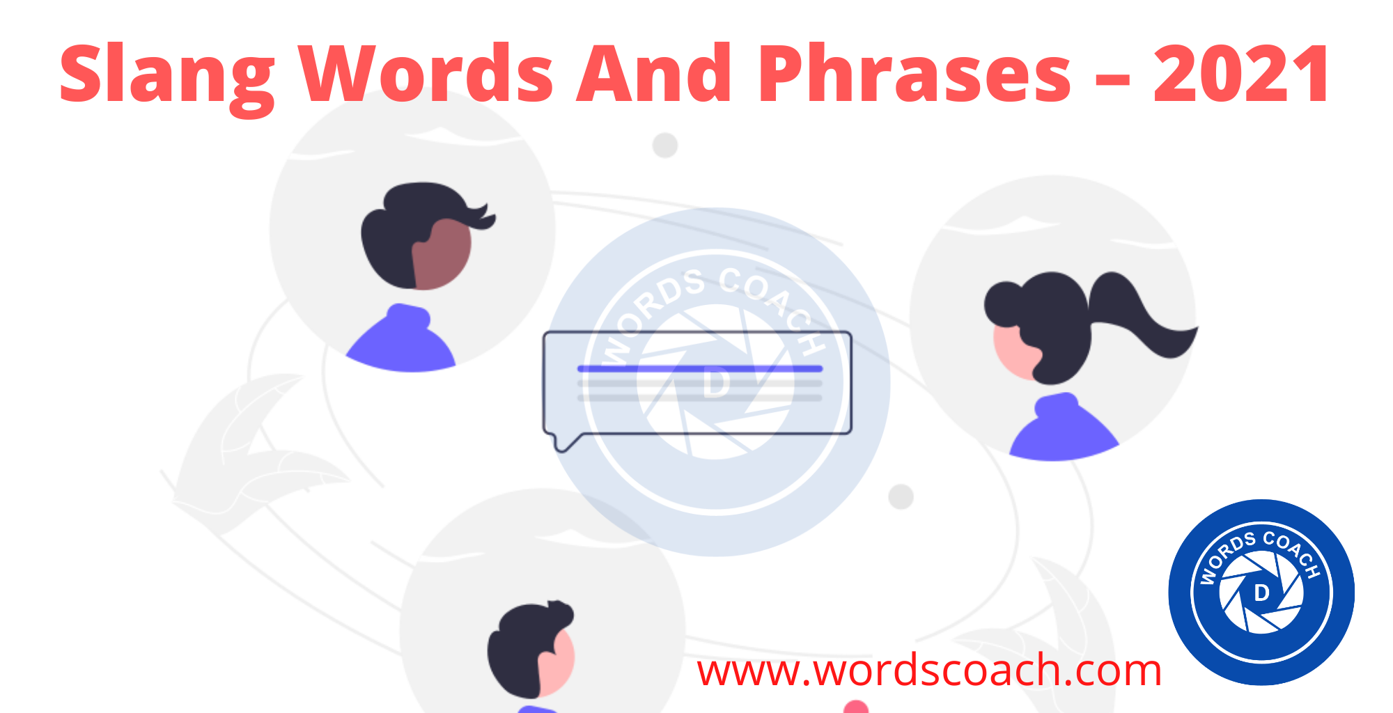 100 Slang Words And Phrases – 2021 : vocabulary - Wordscoach.com