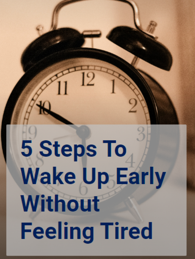 5 Steps To Wake Up Early Without Feeling Tired