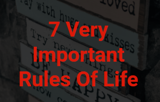 7 Very Important Rules Of Life