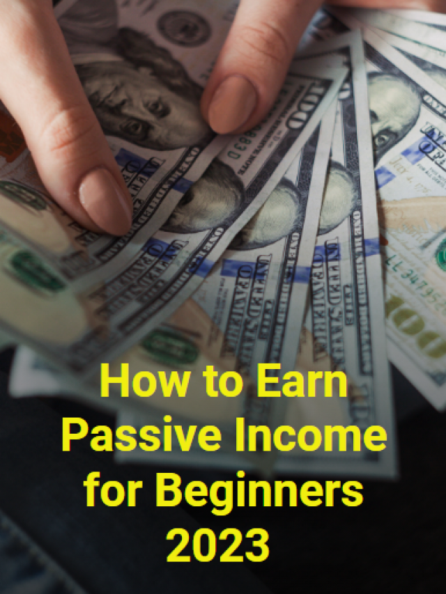 How to Earn Passive Income for Beginners 2023
