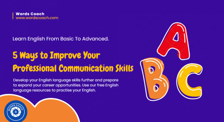 5 Ways to Improve Your Professional Communication Skills