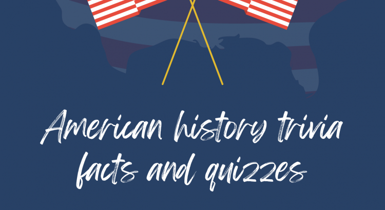American history trivia facts and quizzes - wordscoach.com
