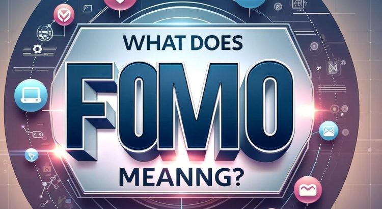 FOMO Meaning: What Does FOMO Mean?